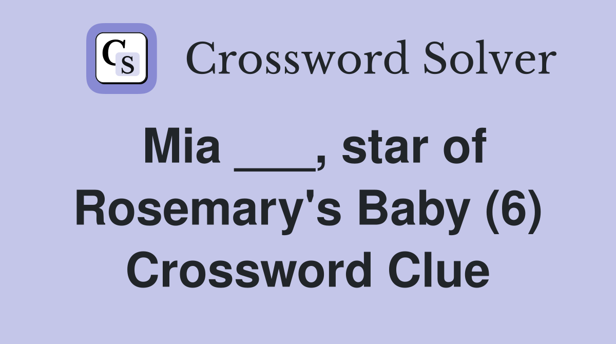 Mia ___, star of Rosemary's Baby (6) Crossword Clue