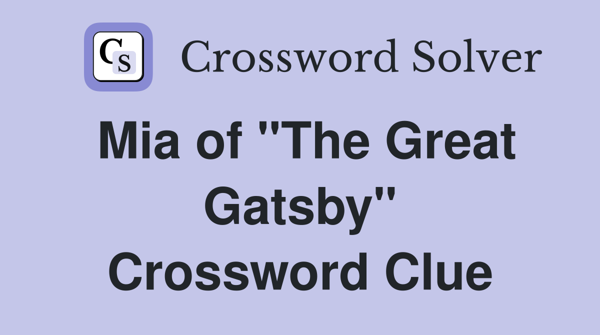 Mia of "The Great Gatsby" Crossword Clue