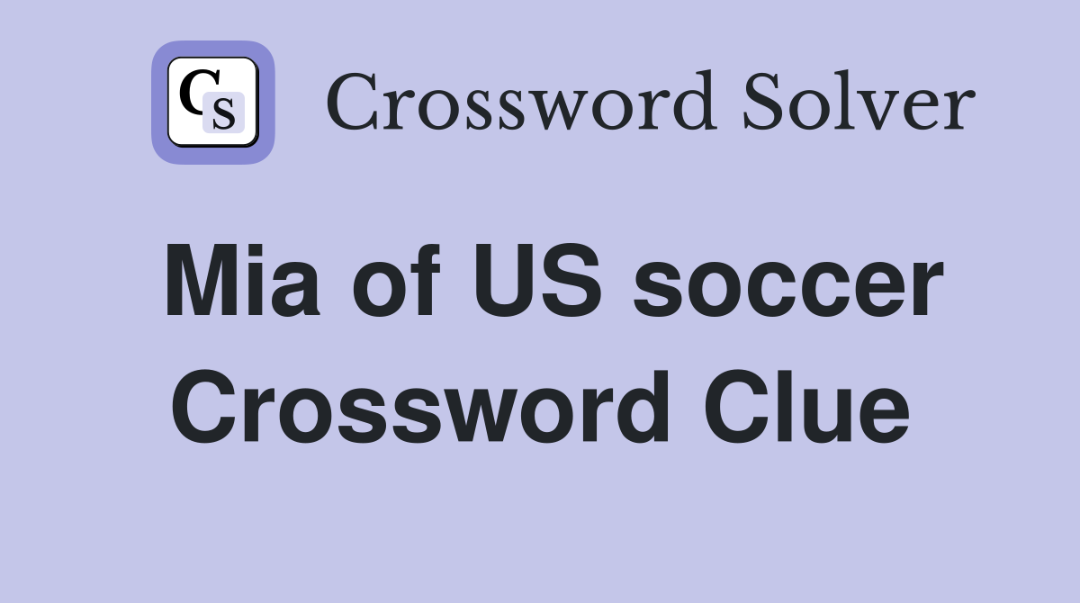 Mia of US soccer Crossword Clue