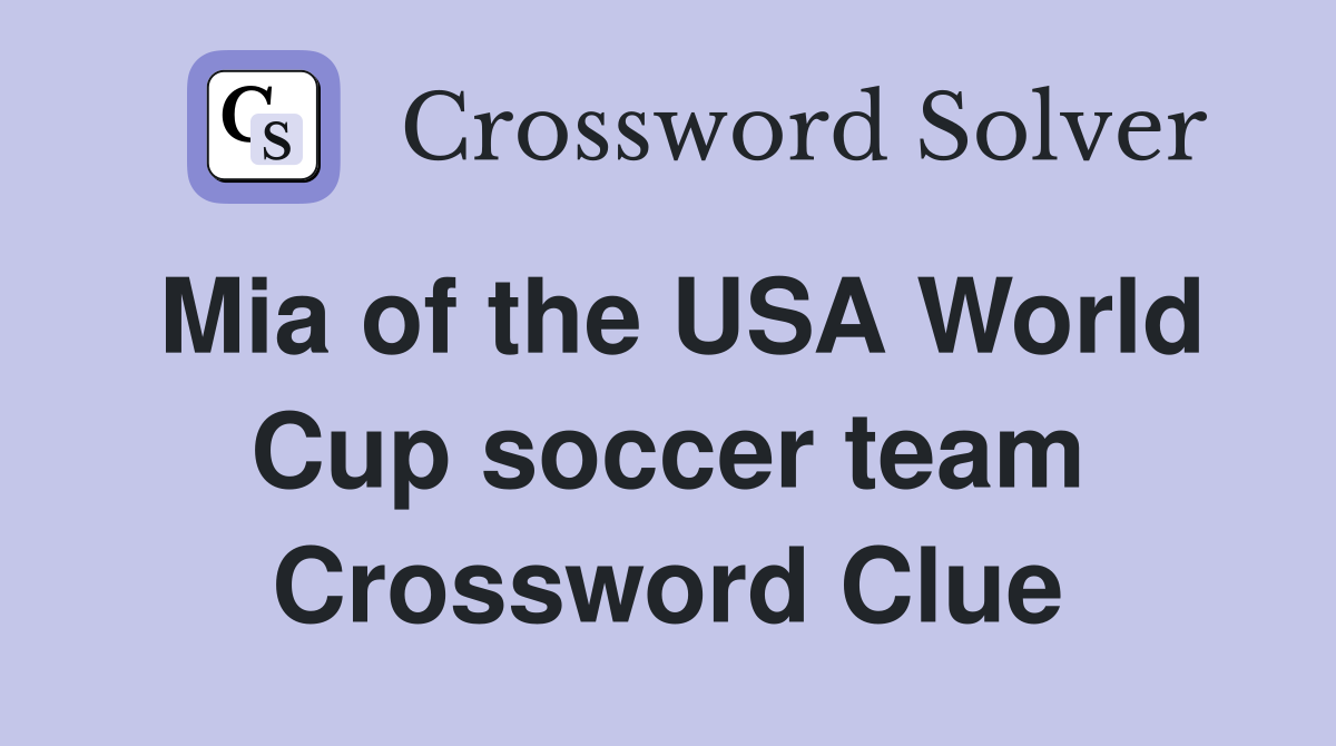 Mia of the USA World Cup soccer team Crossword Clue