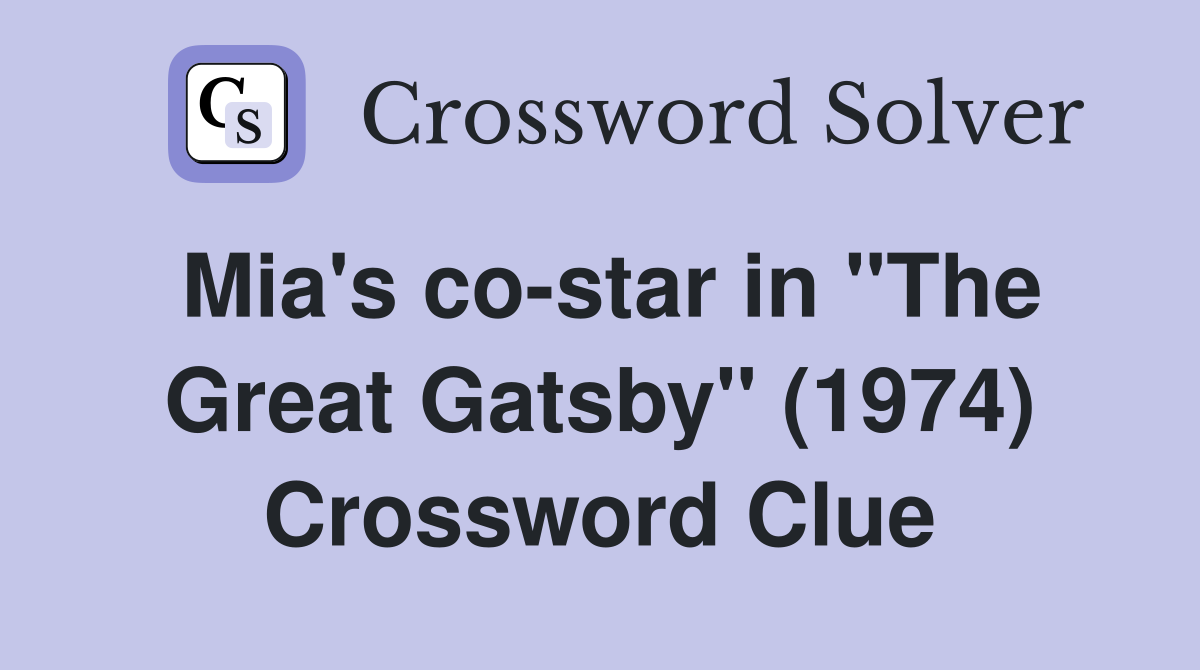 Mia's co-star in "The Great Gatsby" (1974) Crossword Clue