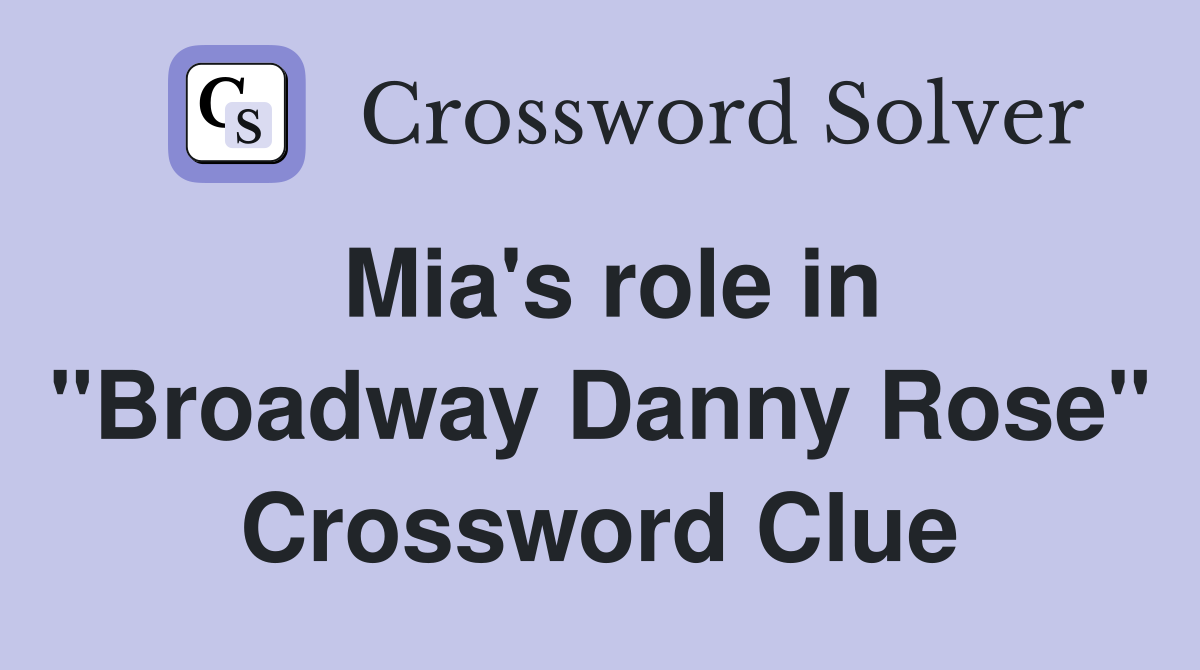 Mia's role in "Broadway Danny Rose" Crossword Clue