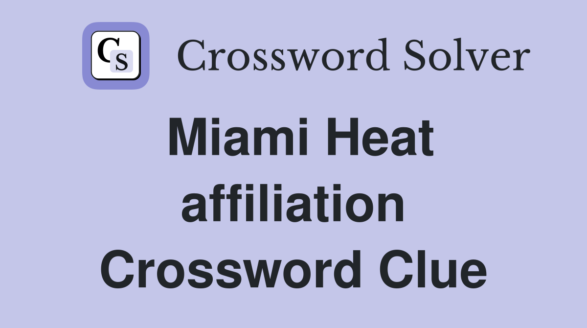 Miami Heat affiliation Crossword Clue