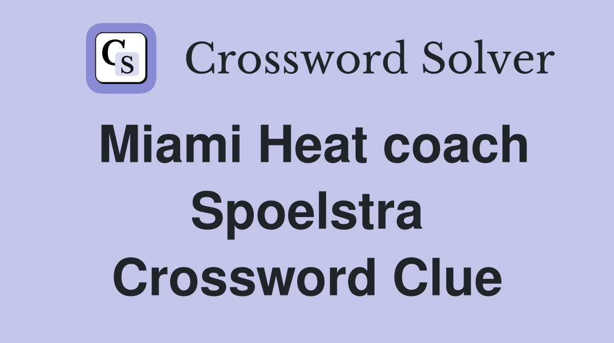 Miami Heat coach Spoelstra Crossword Clue