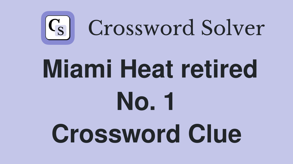 Miami Heat retired No. 1 Crossword Clue