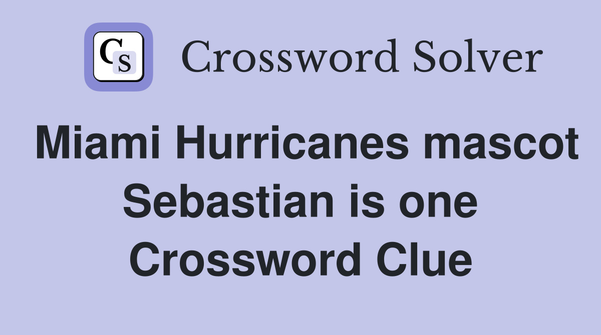 Miami Hurricanes mascot Sebastian is one Crossword Clue