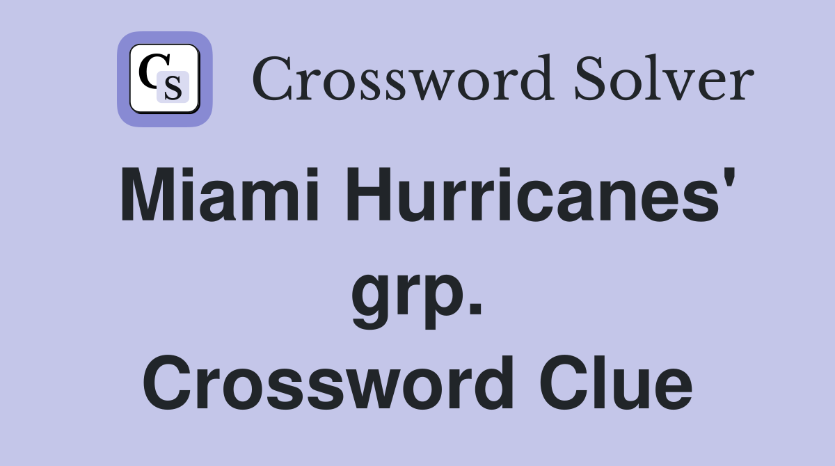 Miami Hurricanes' grp. Crossword Clue