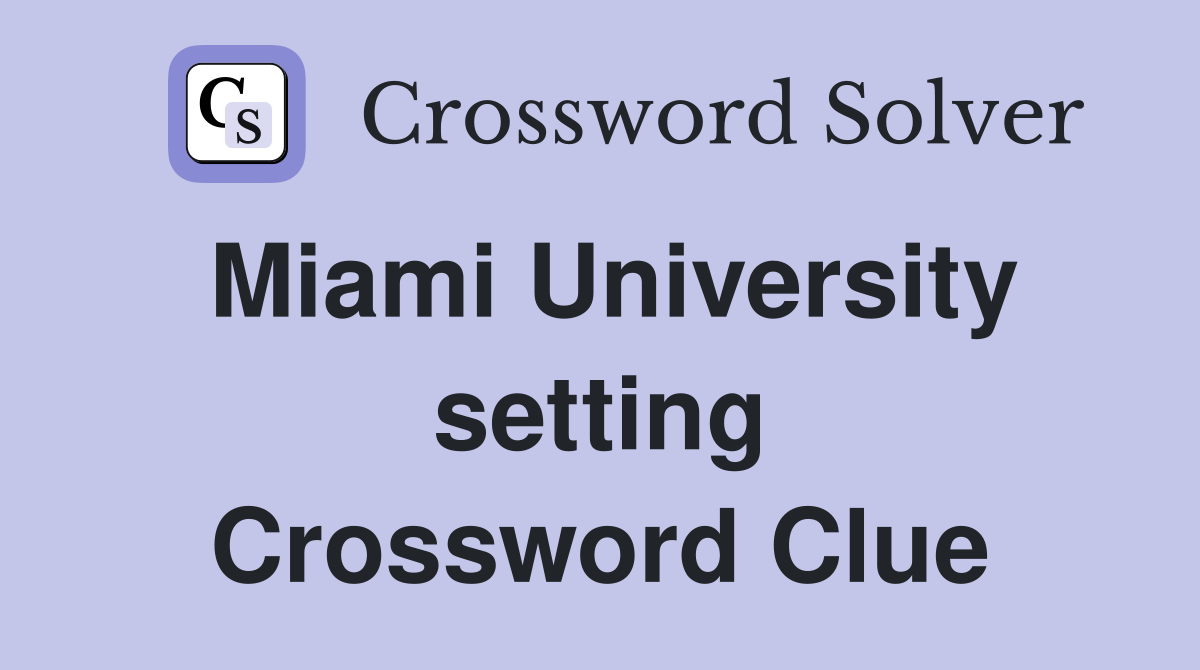 Miami University setting Crossword Clue