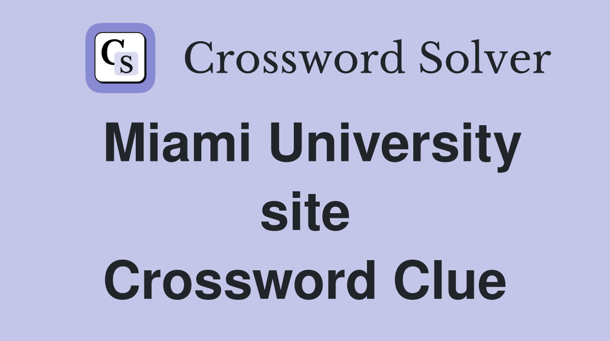 Miami University site Crossword Clue