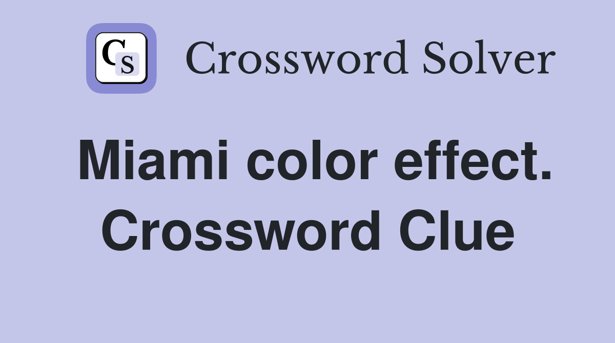 Miami color effect. Crossword Clue