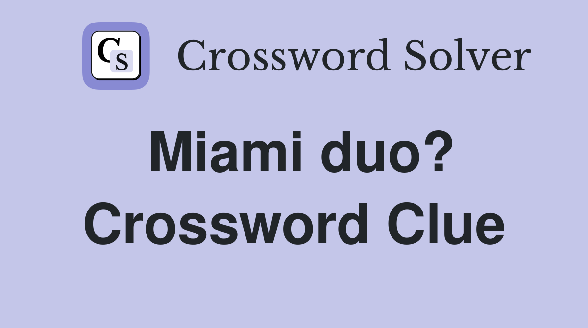 Miami duo? Crossword Clue