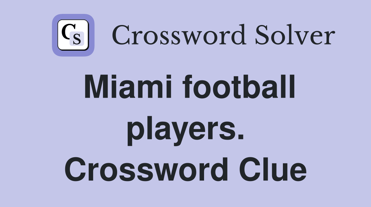 Miami football players. Crossword Clue