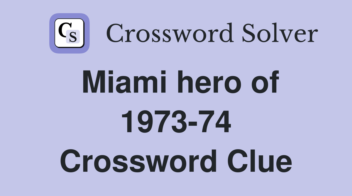 Miami hero of 1973-74 Crossword Clue