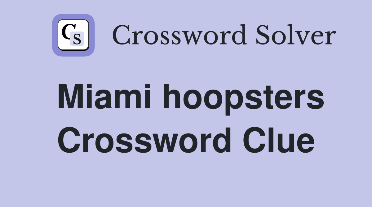 Miami hoopsters Crossword Clue