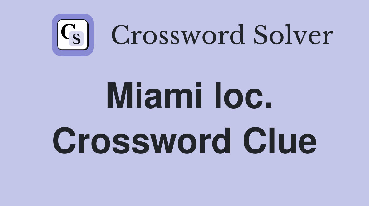 Miami loc. Crossword Clue