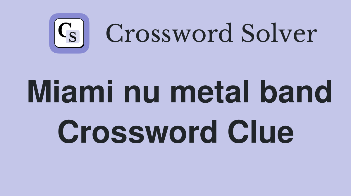 Miami nu metal band Crossword Clue