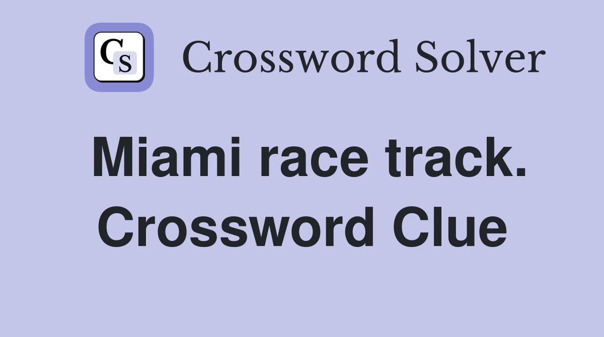 Miami race track. Crossword Clue
