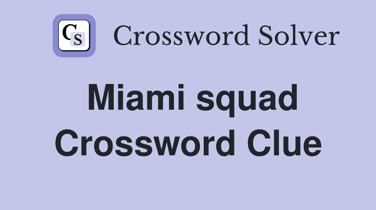 Miami squad Crossword Clue