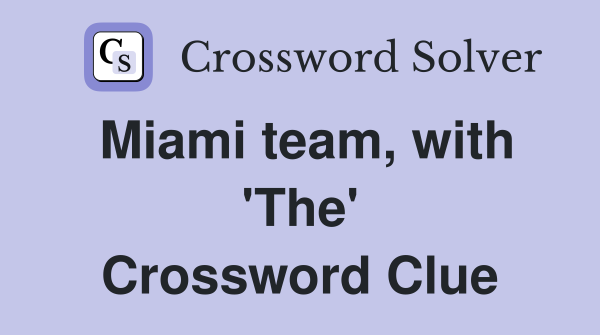 Miami team, with 'The' Crossword Clue