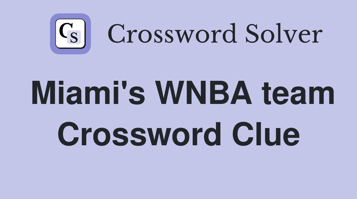 Miami's WNBA team Crossword Clue