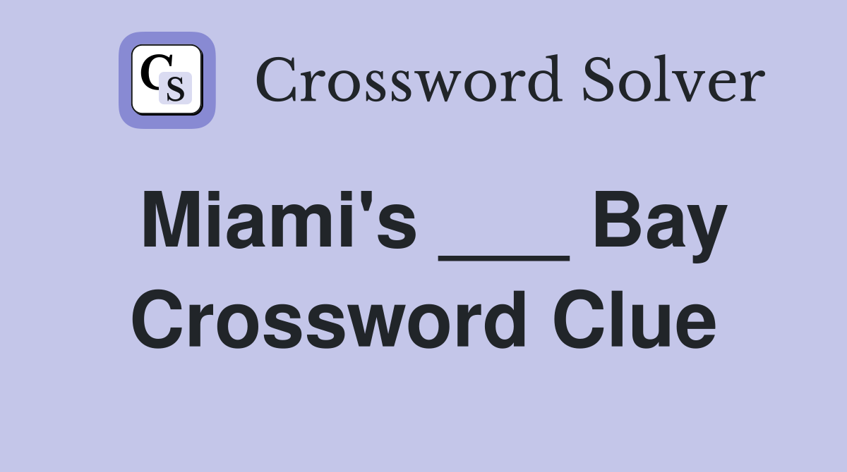 Miami's ___ Bay Crossword Clue