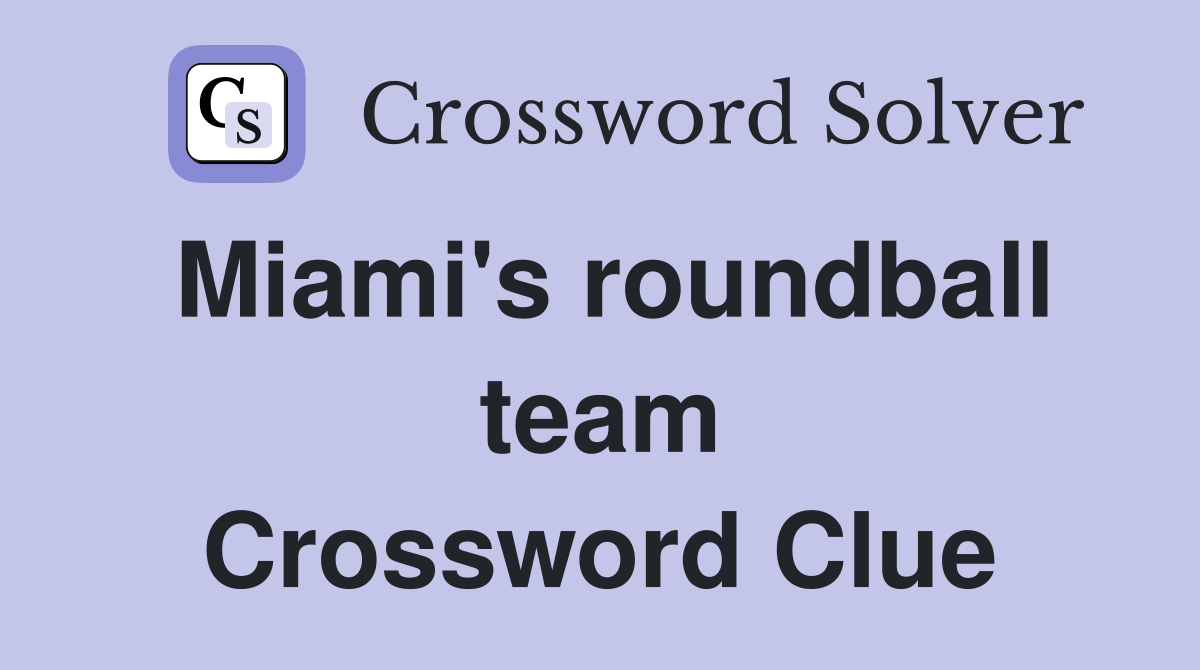 Miami's roundball team Crossword Clue