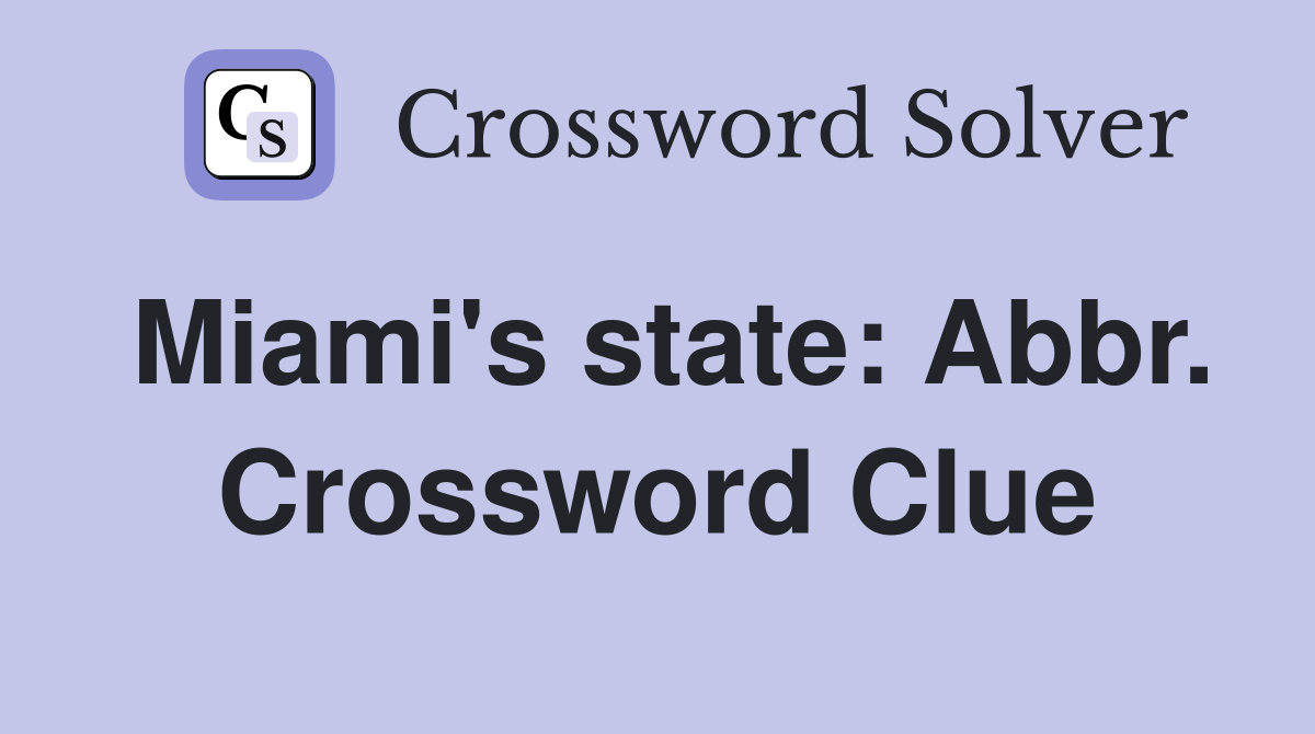 Miami's state: Abbr. Crossword Clue