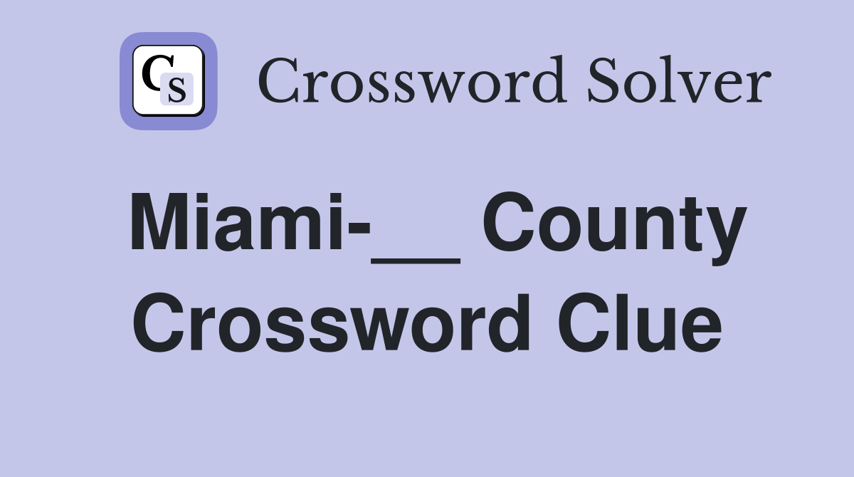 Miami-__ County Crossword Clue