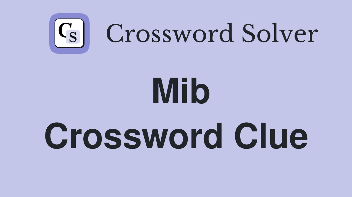 Mib Crossword Clue
