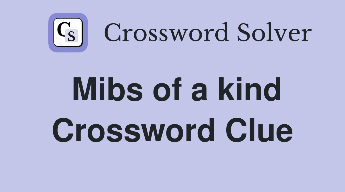 Mibs of a kind Crossword Clue