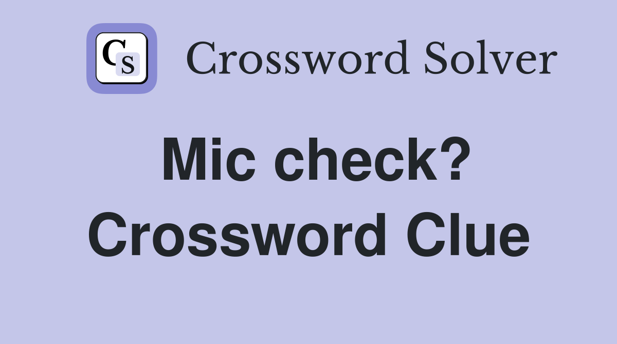 Mic check? Crossword Clue