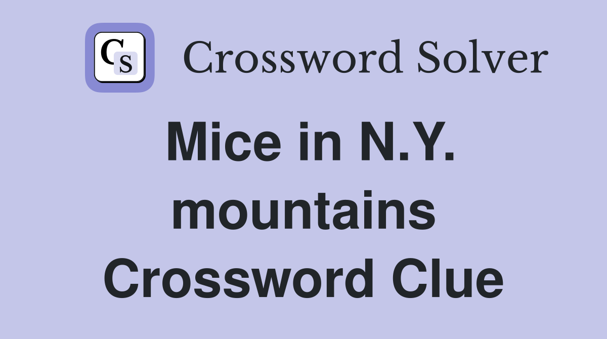 Mice in N.Y. mountains Crossword Clue