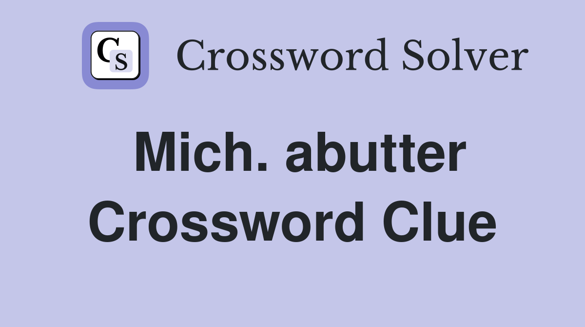Mich. abutter Crossword Clue