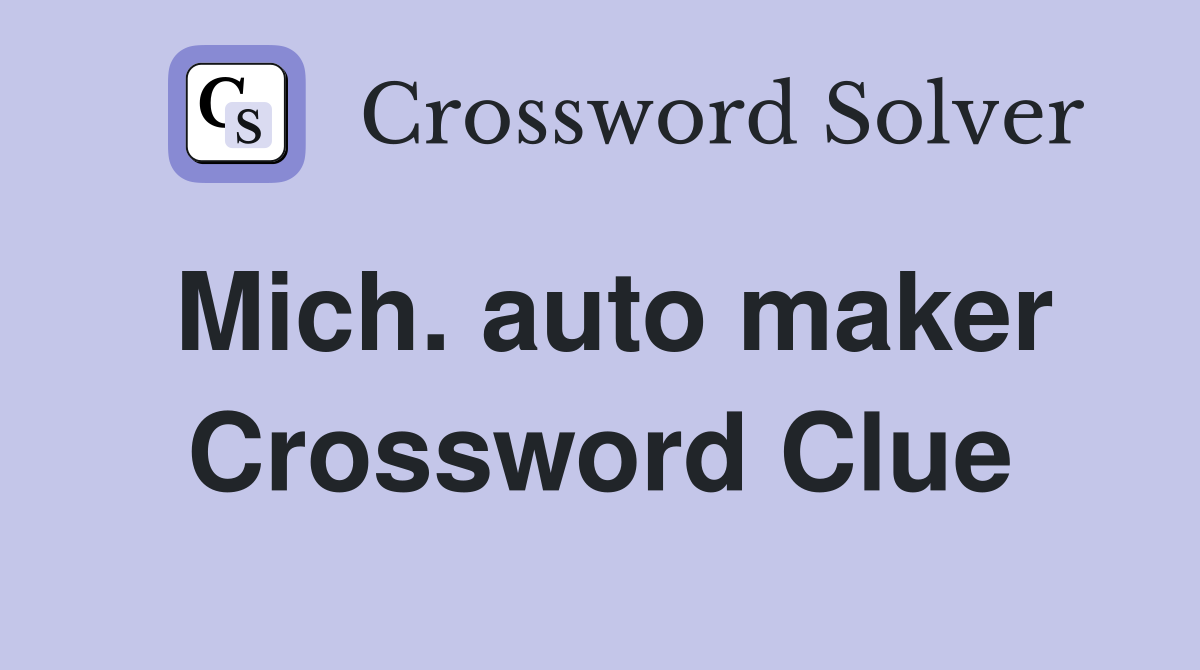 Mich. auto maker Crossword Clue