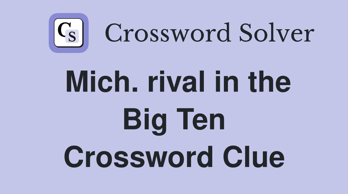 Mich. rival in the Big Ten Crossword Clue