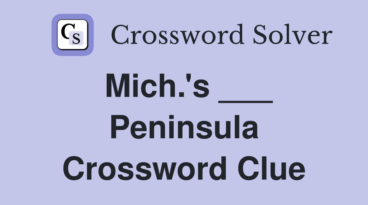 Mich.'s ___ Peninsula Crossword Clue