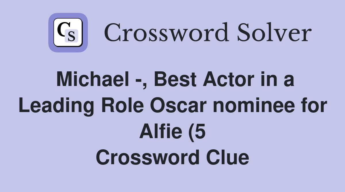 Michael Best Actor in a Leading Role Oscar nominee for Alfie (5 Michael Best Actor in a Leading Role Oscar nominee for Alfie (5