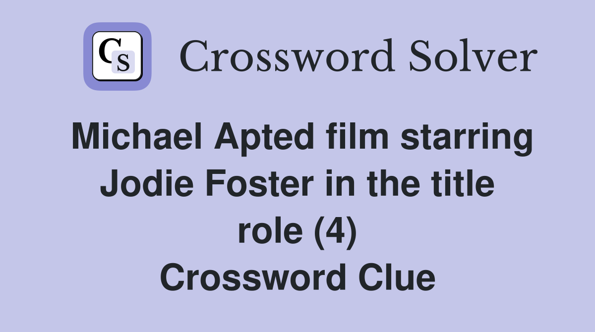 Michael Apted film starring Jodie Foster in the title role (4) Crossword Clue