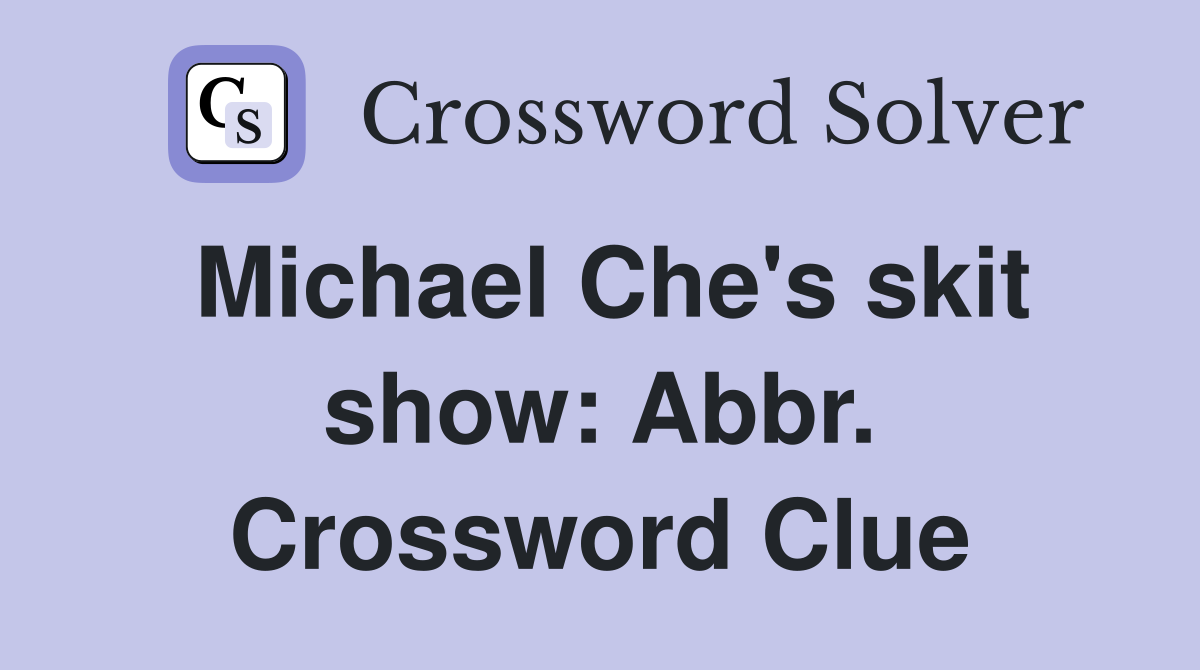 Michael Che's skit show: Abbr. Crossword Clue