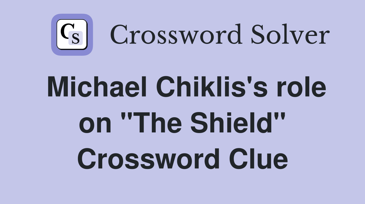 Michael Chiklis's role on "The Shield" Crossword Clue