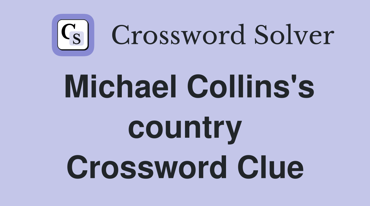 Michael Collins's country Crossword Clue