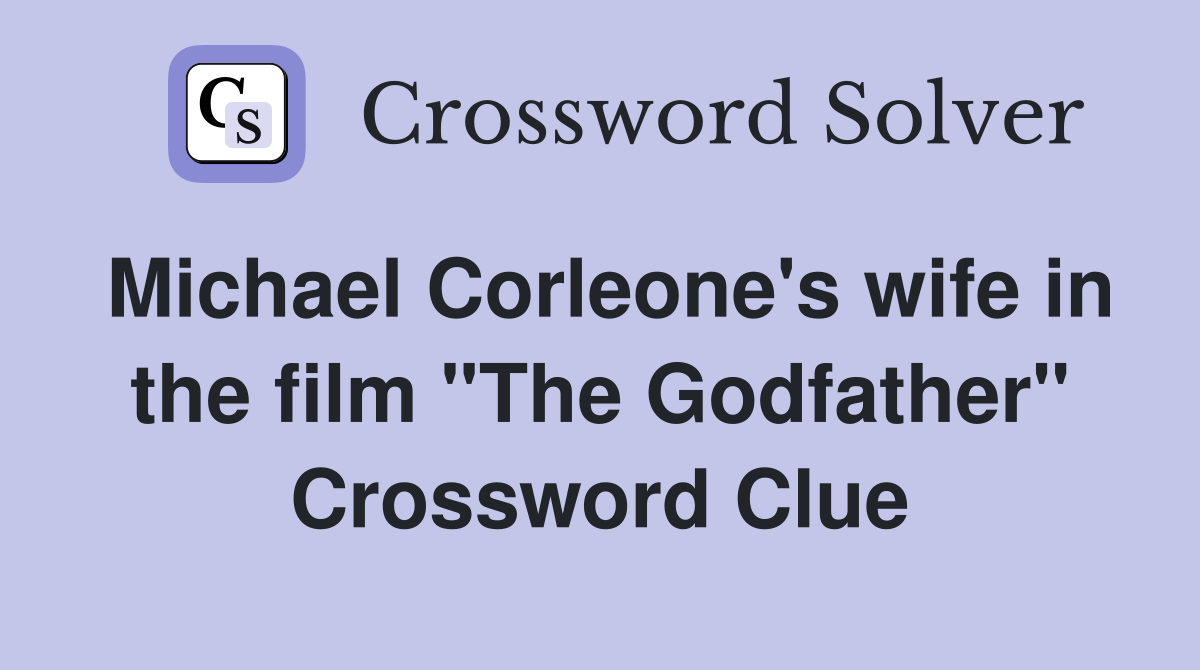 Michael Corleone's wife in the film "The Godfather" Crossword Clue