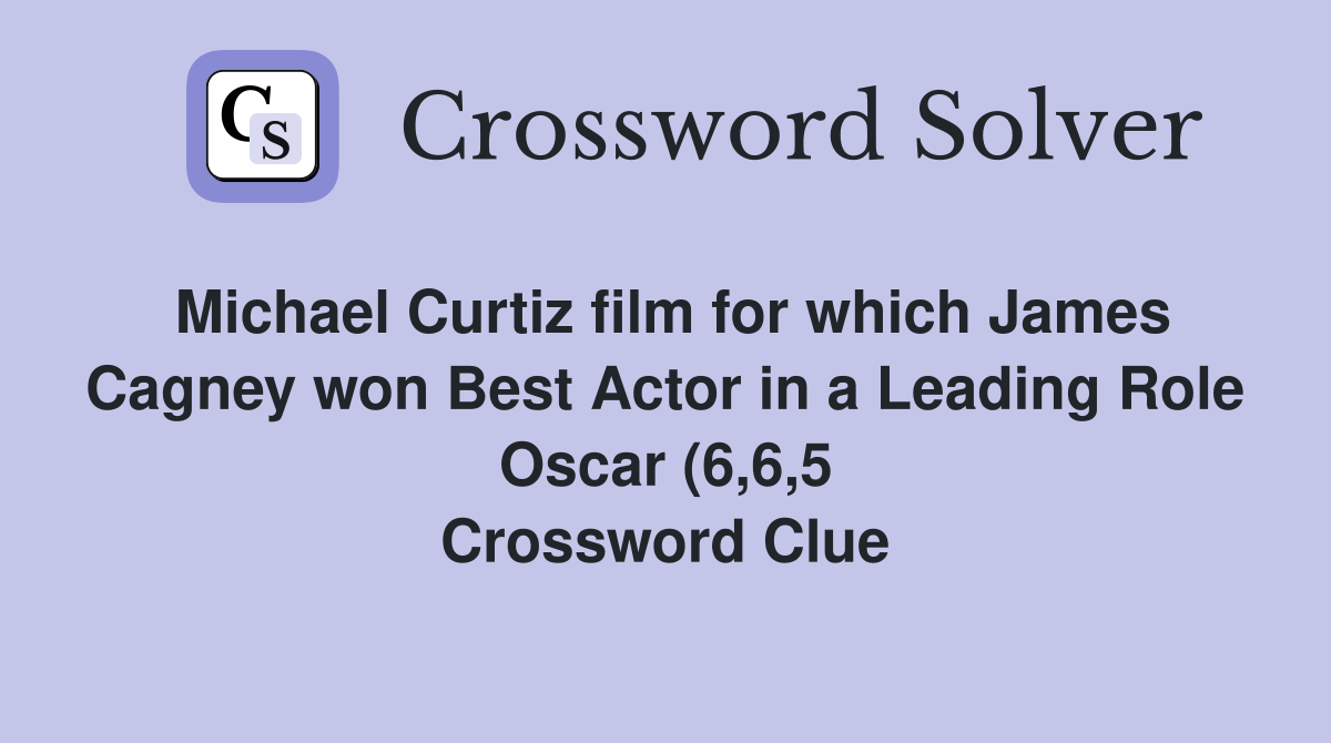 Michael Curtiz film for which James Cagney won Best Actor in a Leading Michael Curtiz film for which James Cagney won Best Actor in a Leading