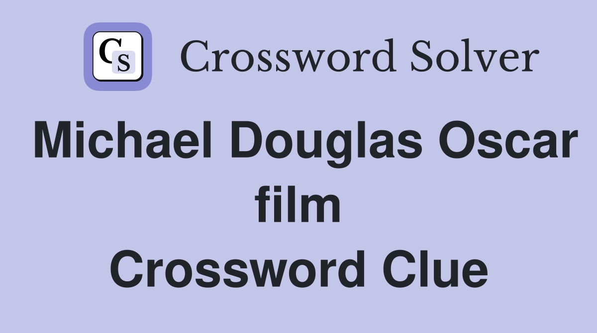 Michael Douglas Oscar film Crossword Clue