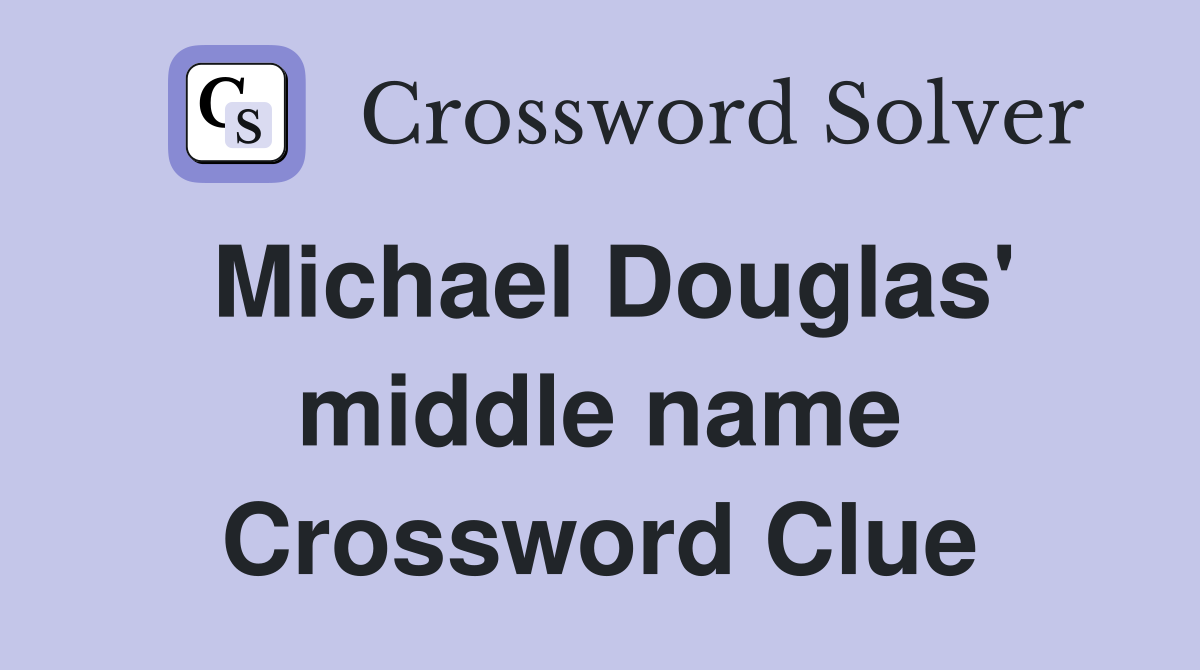 Michael Douglas' middle name Crossword Clue