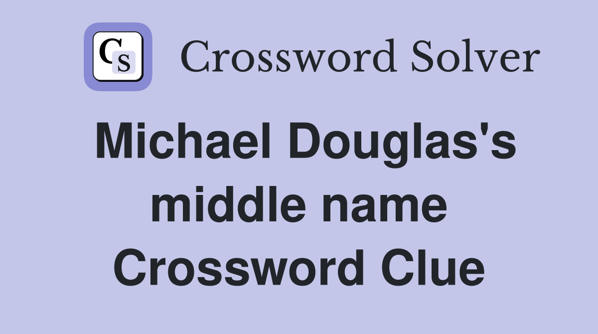 Michael Douglas's middle name Crossword Clue