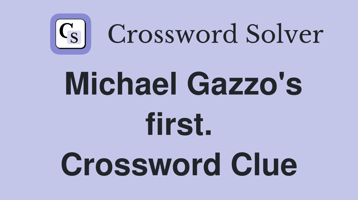 Michael Gazzo's first. Crossword Clue