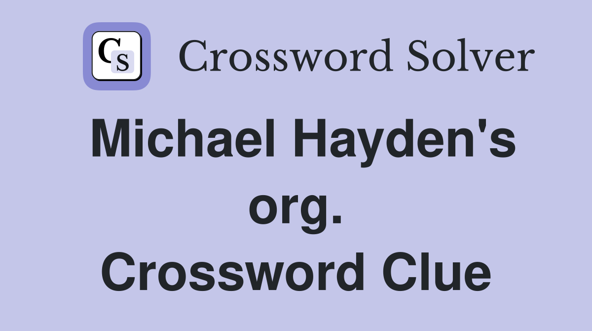 Michael Hayden's org. Crossword Clue