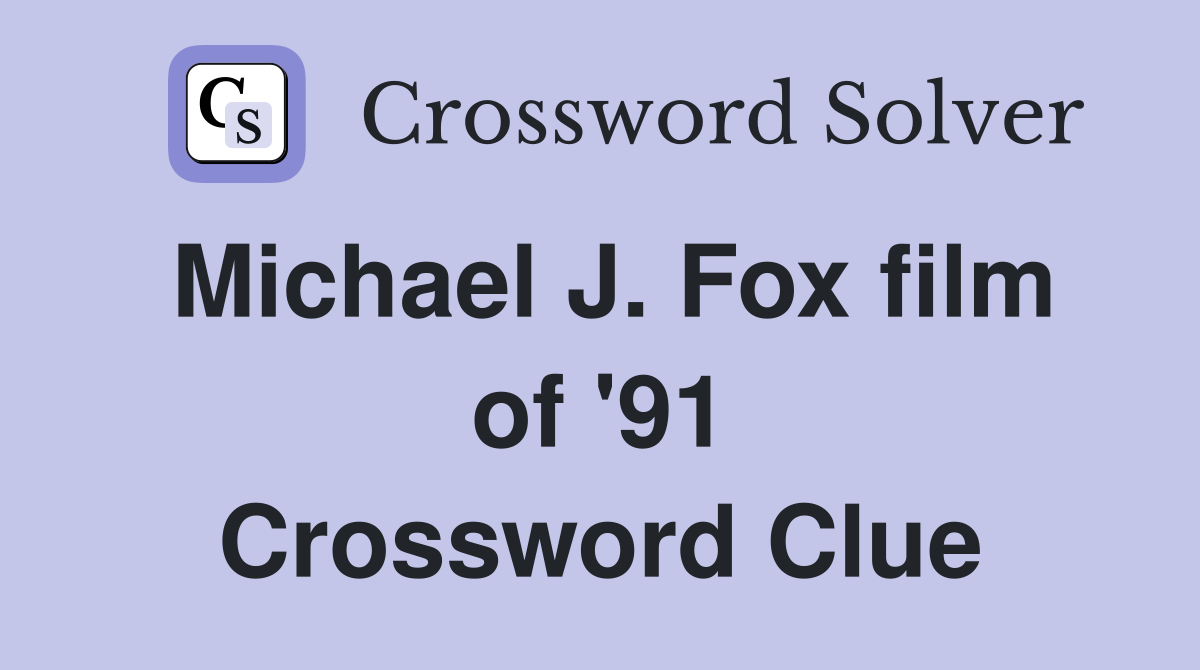Michael J. Fox film of '91 Crossword Clue