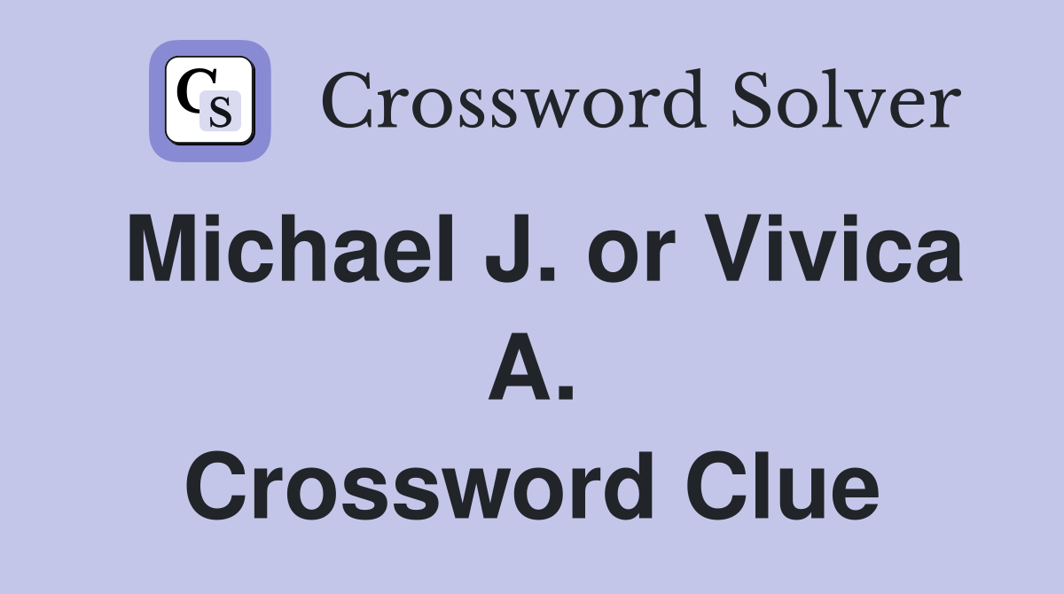 Michael J. or Vivica A. Crossword Clue
